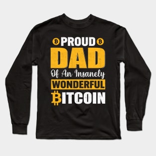 Proud dad of an insanely wonderful bitcoin funny bitcoin dad cryptocurrency gift for crypto traders Long Sleeve T-Shirt